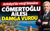 Antalya’da vergi listesine Cömertoğlu ailesi damga vurdu
