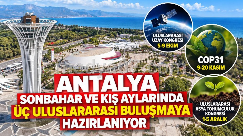 Antalya, sonbahar ve kış aylarında üç uluslararası buluşmaya hazırlanıyor