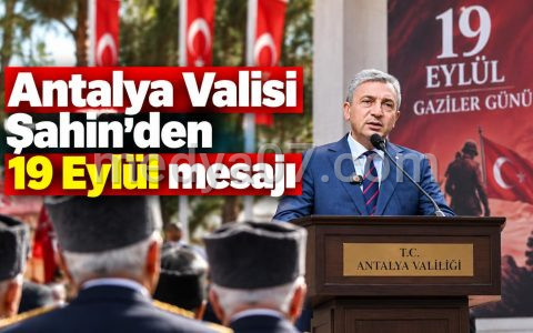 Antalya Valisi Şahin’den 19 Eylül mesajı