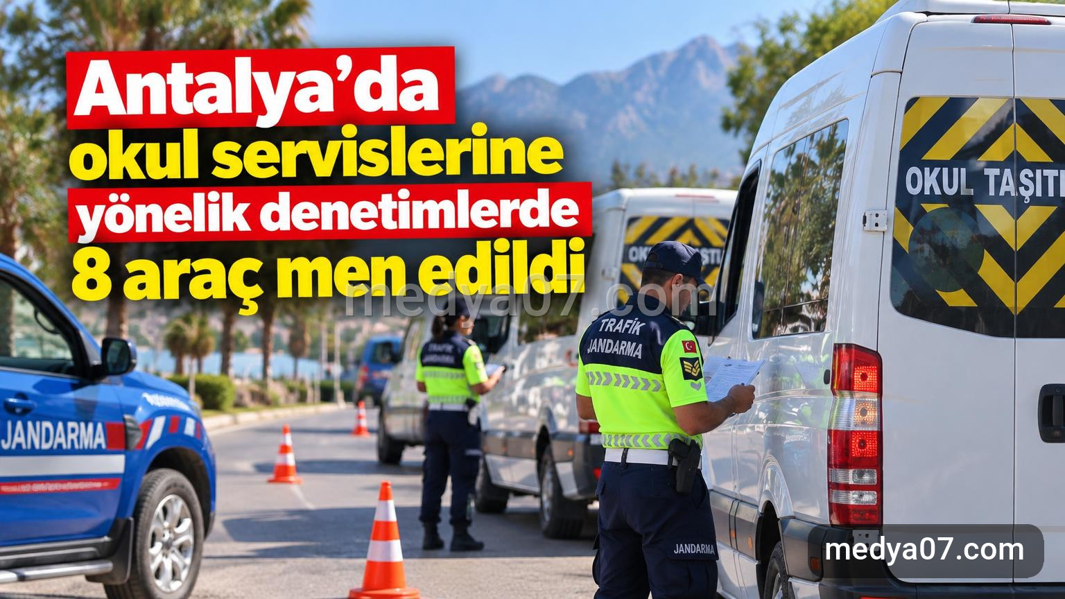 Antalya’da okul servislerine yönelik denetimlerde 8 araç men edildi
