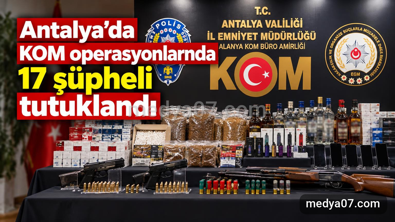 Antalya’da KOM operasyonlarında 17 şüpheli tutuklandı
