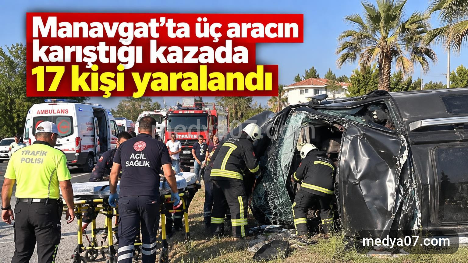 Manavgat’ta üç aracın karıştığı kazada 17 kişi yaralandı