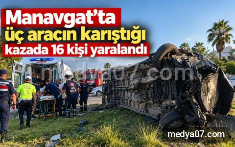 Manavgat’ta üç aracın karıştığı kazada 16 kişi yaralandı