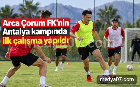 Arca Çorum FK’nin Antalya kampında ilk çalışma yapıldı