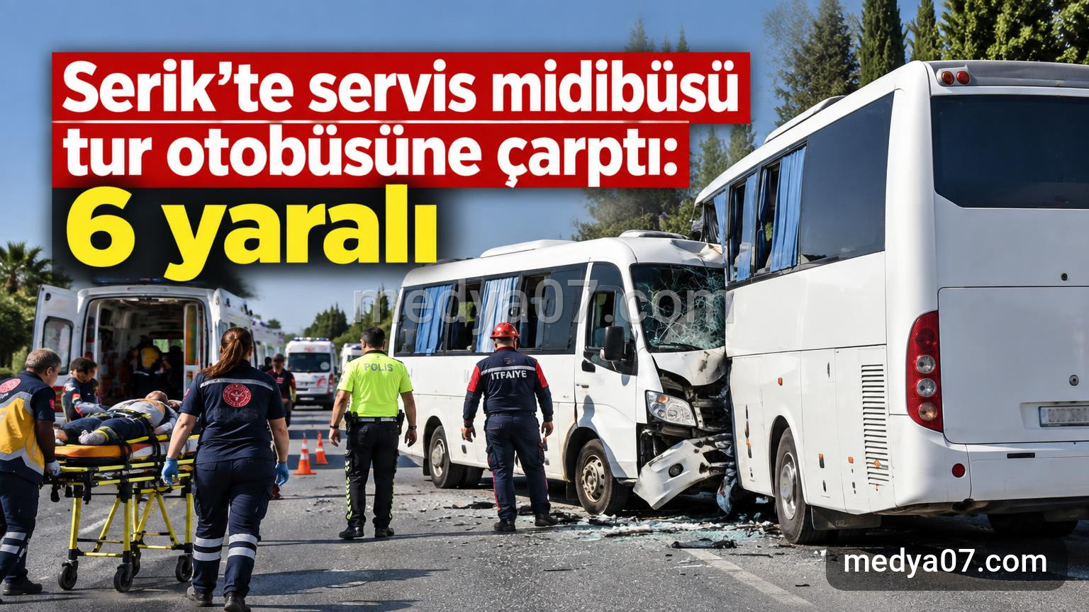 Serik’te servis midibüsü tur otobüsüne çarptı: 6 yaralı
