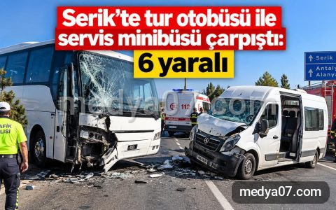 Serik’te tur otobüsü ile servis minibüsü çarpıştı: 6 yaralı