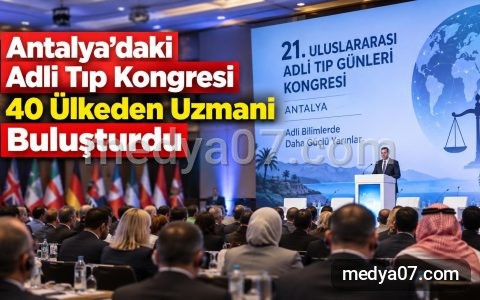 Antalya’daki Adli Tıp Kongresi 40 Ülkeden Uzmanı Buluşturdu