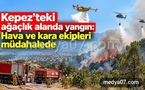 Kepez’teki ağaçlık alanda yangın: Hava ve kara ekipleri müdahalede