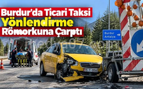 Burdur’da Ticari Taksi Yönlendirme Römorkuna Çarptı