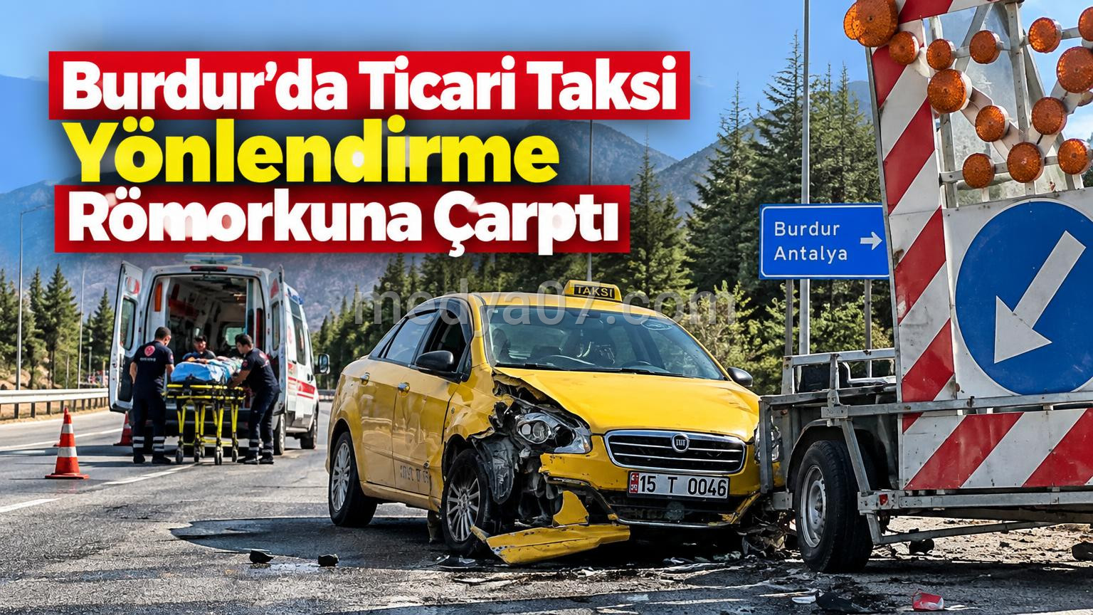 Burdur’da Ticari Taksi Yönlendirme Römorkuna Çarptı