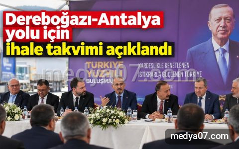 Dereboğazı-Antalya yolu için ihale takvimi açıklandı