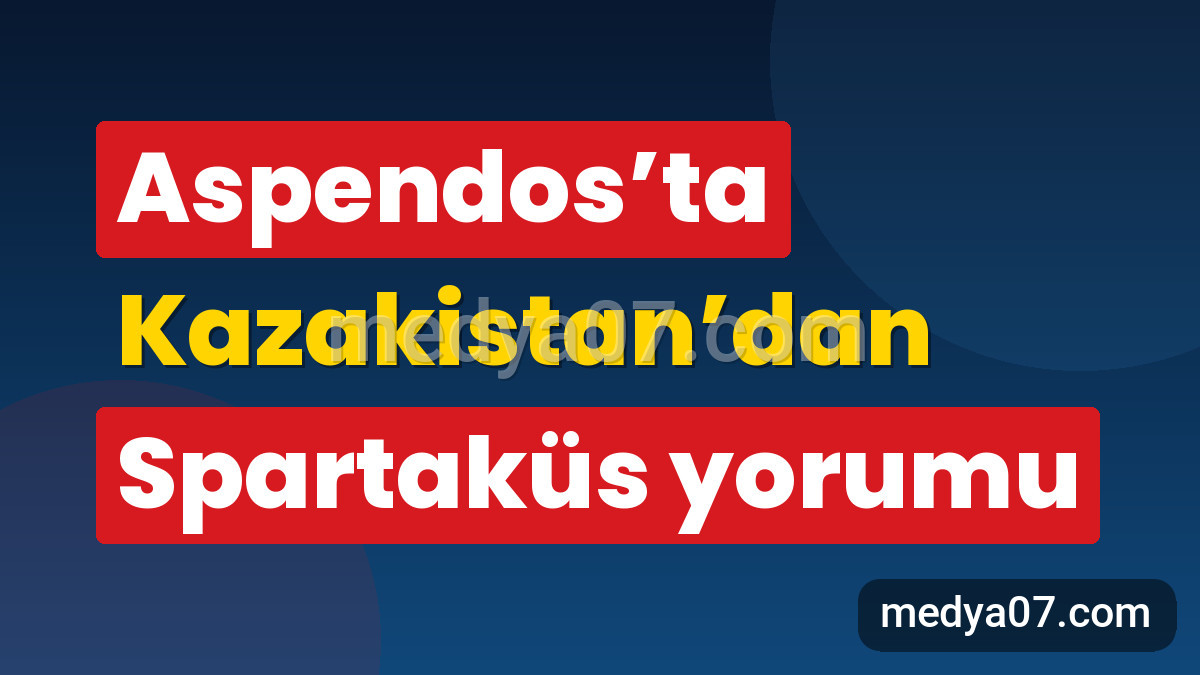 Aspendos’ta Kazakistan’dan Spartaküs yorumu