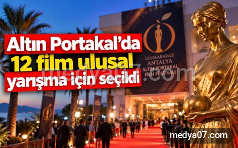 Altın Portakal’da 12 film ulusal yarışma için seçildi