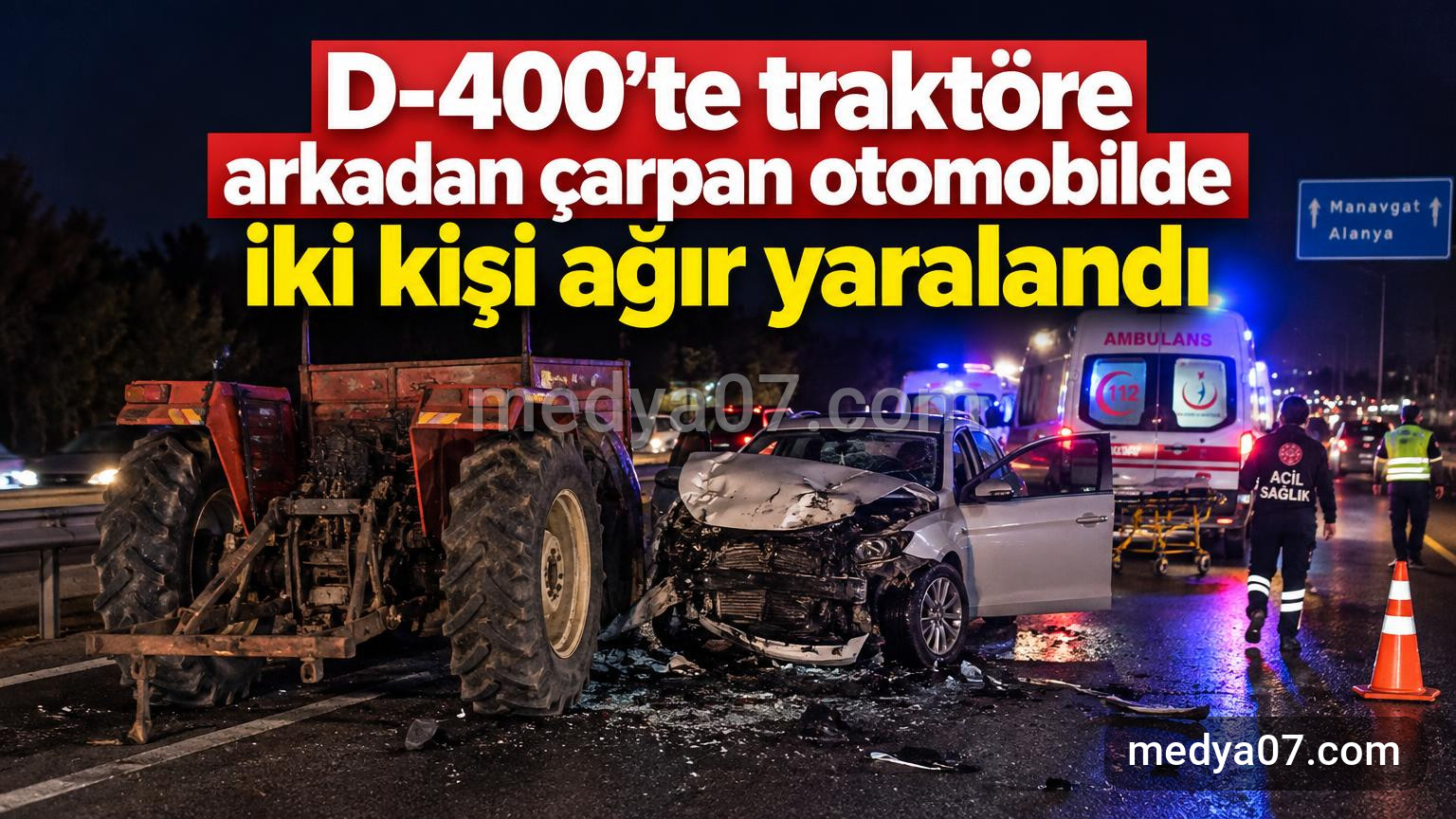 D-400’te traktöre arkadan çarpan otomobilde iki kişi ağır yaralandı