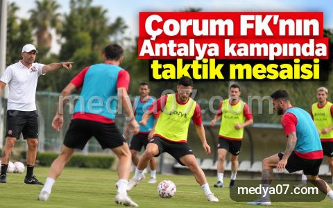 Çorum FK’nın Antalya kampında taktik mesaisi