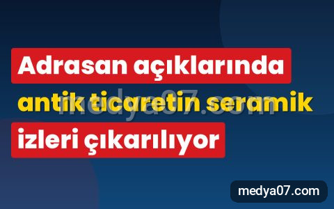 Adrasan açıklarında antik ticaretin seramik izleri çıkarılıyor