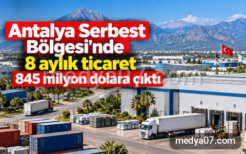 Antalya Serbest Bölgesi’nde 8 aylık ticaret 845 milyon dolara çıktı