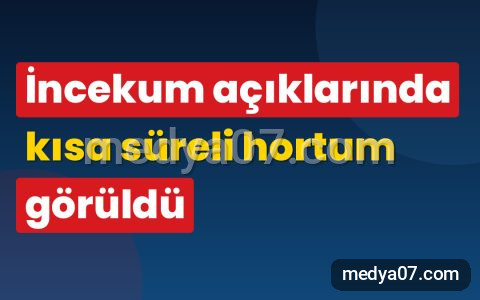İncekum açıklarında kısa süreli hortum görüldü