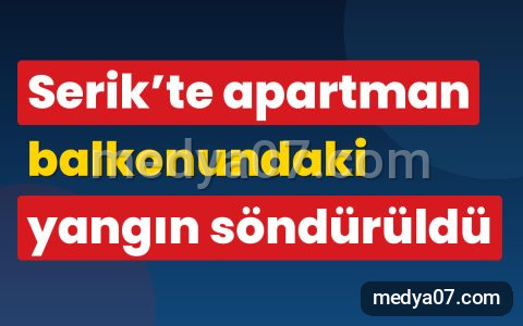 Serik’te apartman balkonundaki yangın söndürüldü