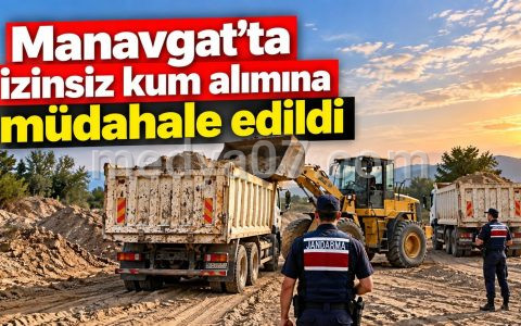 Manavgat’ta izinsiz kum alımına müdahale edildi