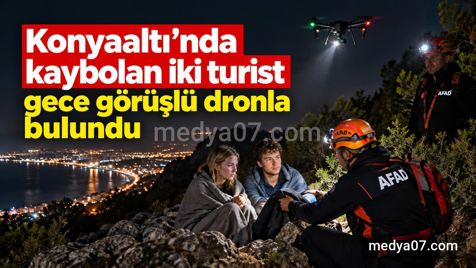 Konyaaltı’nda kaybolan iki turist gece görüşlü dronla bulundu