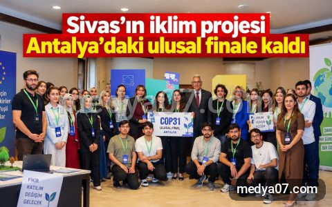 Sivas’ın iklim projesi Antalya’daki ulusal finale kaldı