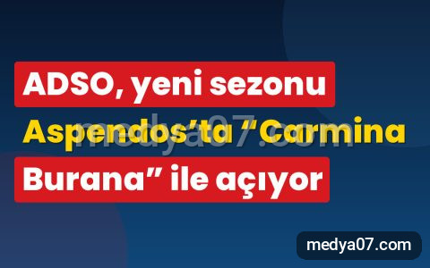 ADSO, yeni sezonu Aspendos’ta “Carmina Burana” ile açıyor