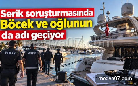 Serik soruşturmasında Böcek ve oğlunun da adı geçiyor