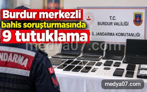 Burdur merkezli bahis soruşturmasında 9 tutuklama