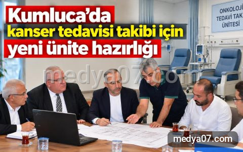 Kumluca’da kanser tedavisi takibi için yeni ünite hazırlığı