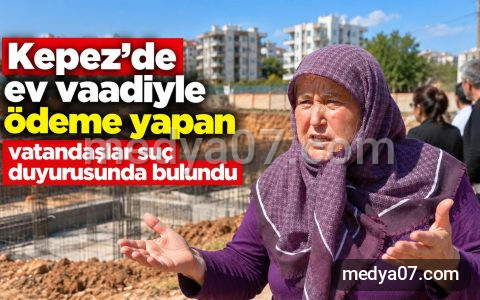 Kepez’de ev vaadiyle ödeme yapan vatandaşlar suç duyurusunda bulundu