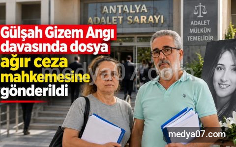 Gülşah Gizem Angı davasında dosya ağır ceza mahkemesine gönderildi