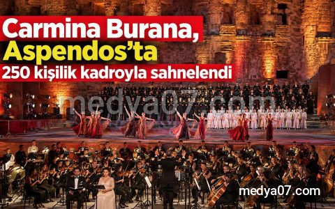 Carmina Burana, Aspendos’ta 250 kişilik kadroyla sahnelendi