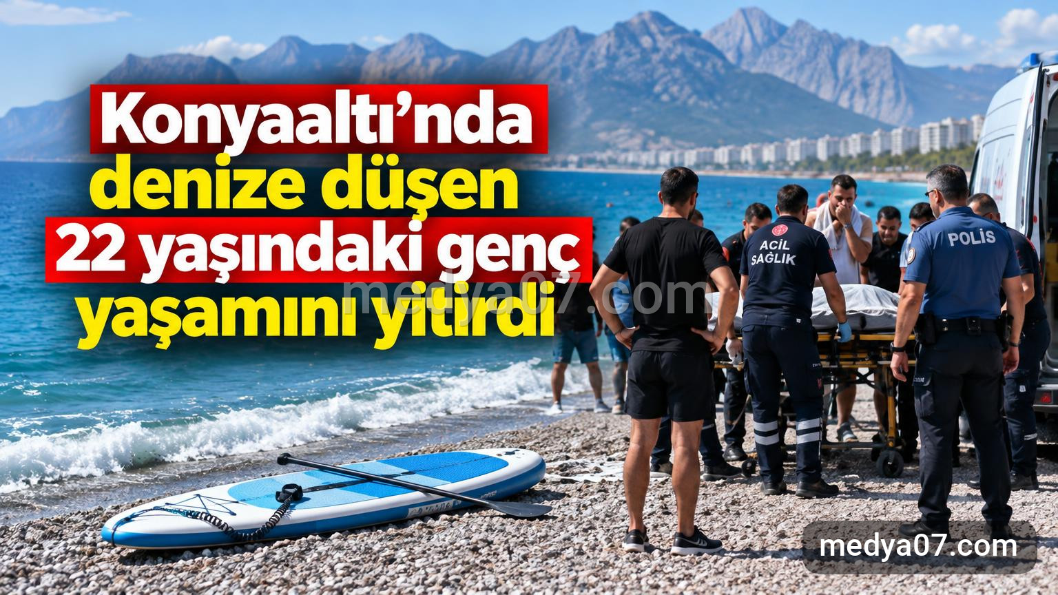 Konyaaltı’nda denize düşen 22 yaşındaki genç yaşamını yitirdi