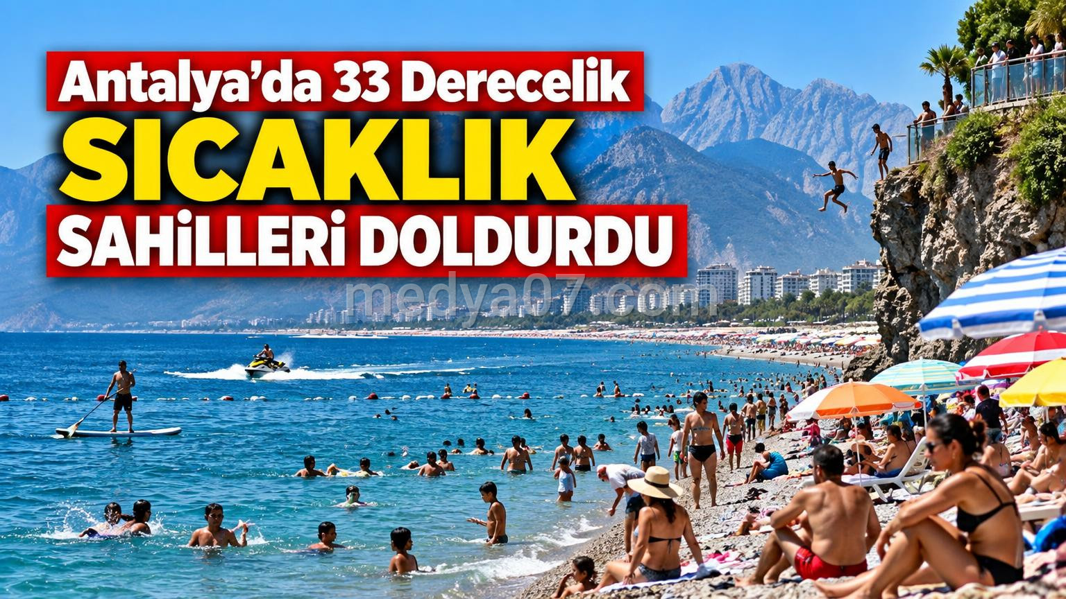 Antalya’da 33 Derecelik Sıcaklık Sahilleri Doldurdu