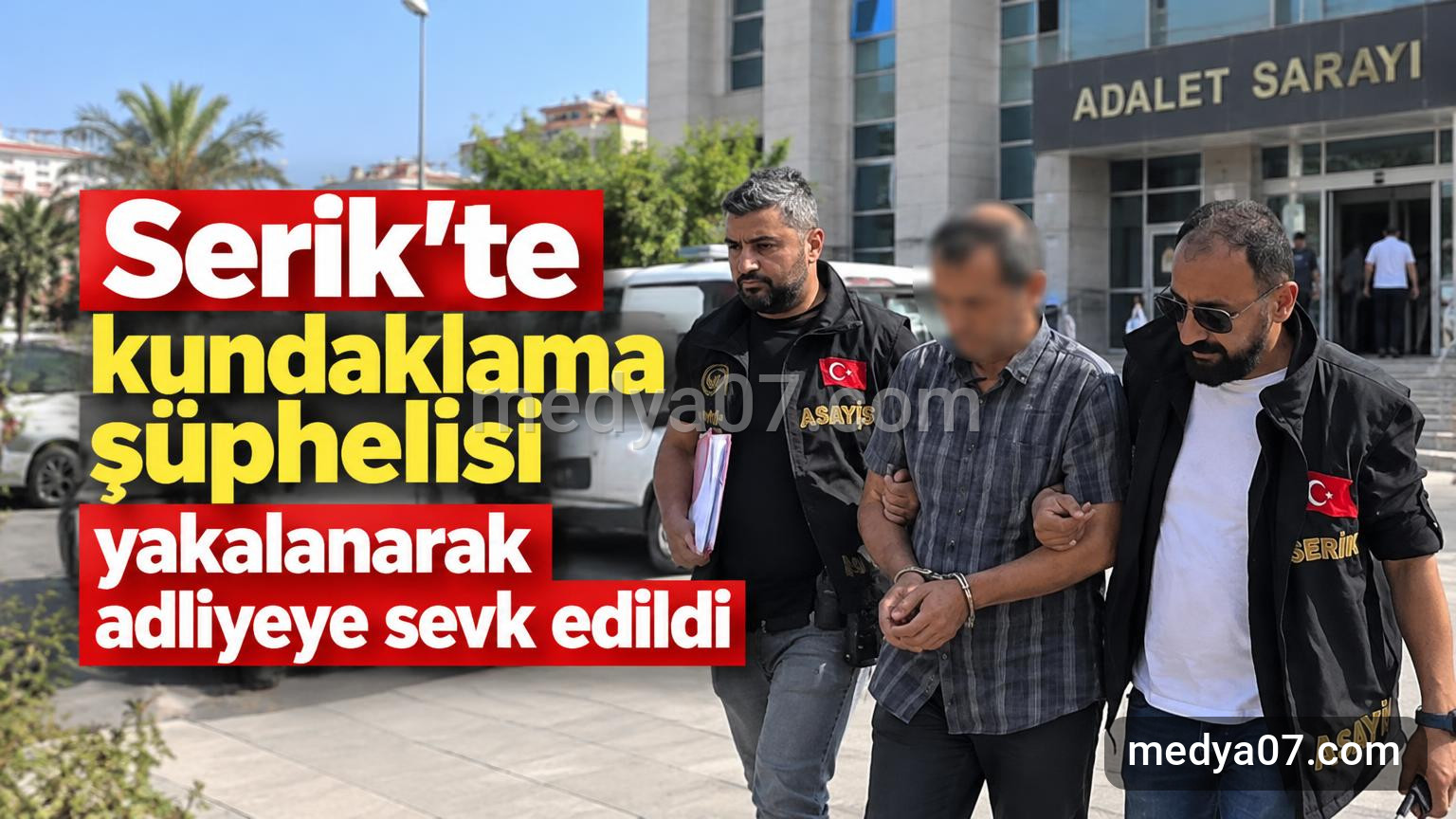 Serik’te kundaklama şüphelisi yakalanarak adliyeye sevk edildi