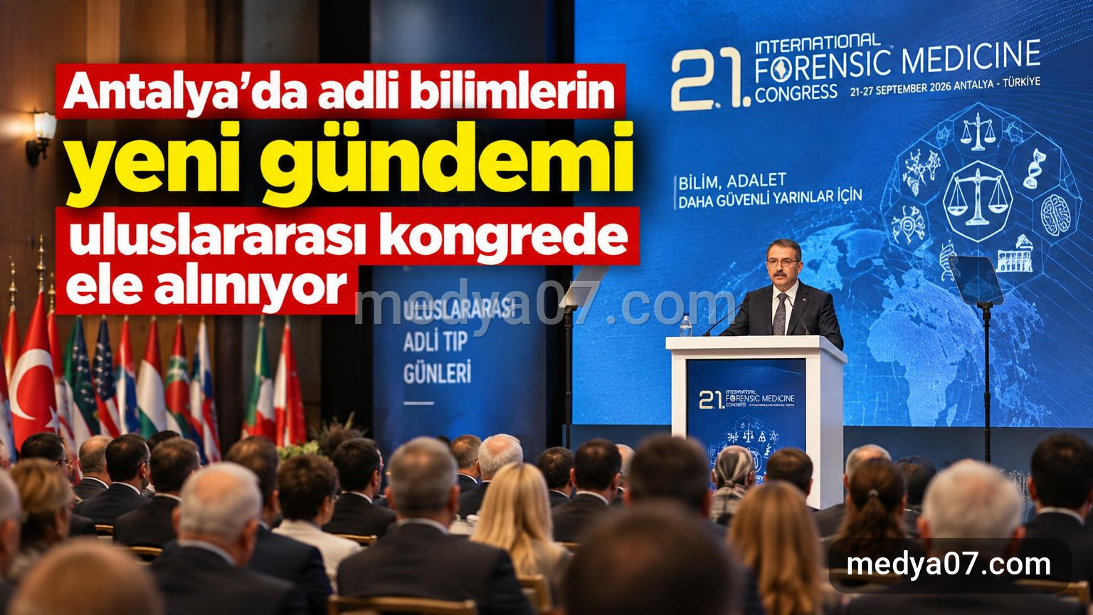 Antalya’da adli bilimlerin yeni gündemi uluslararası kongrede ele alınıyor