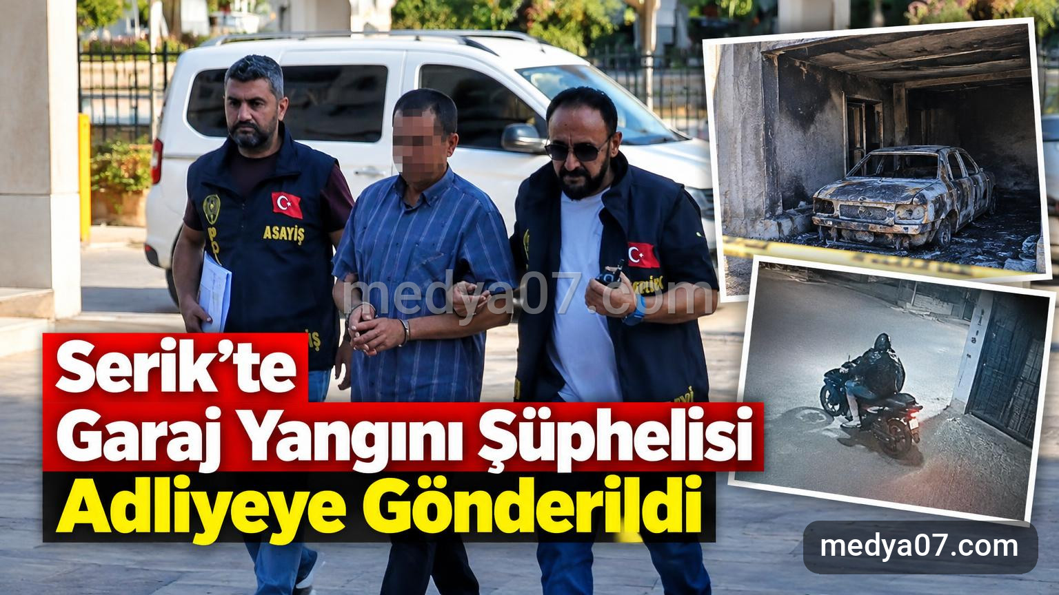 Serik’te Garaj Yangını Şüphelisi Adliyeye Gönderildi