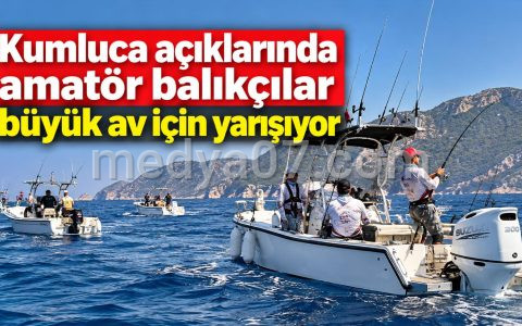 Kumluca açıklarında amatör balıkçılar büyük av için yarışıyor
