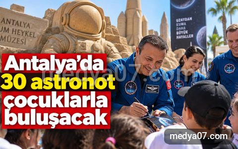 Antalya’da 30 astronot çocuklarla buluşacak