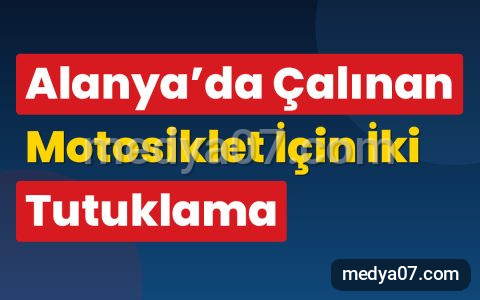 Alanya’da Çalınan Motosiklet İçin İki Tutuklama