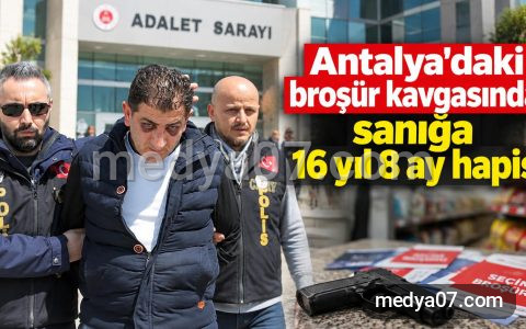 Antalya’daki broşür kavgasında sanığa 16 yıl 8 ay hapis