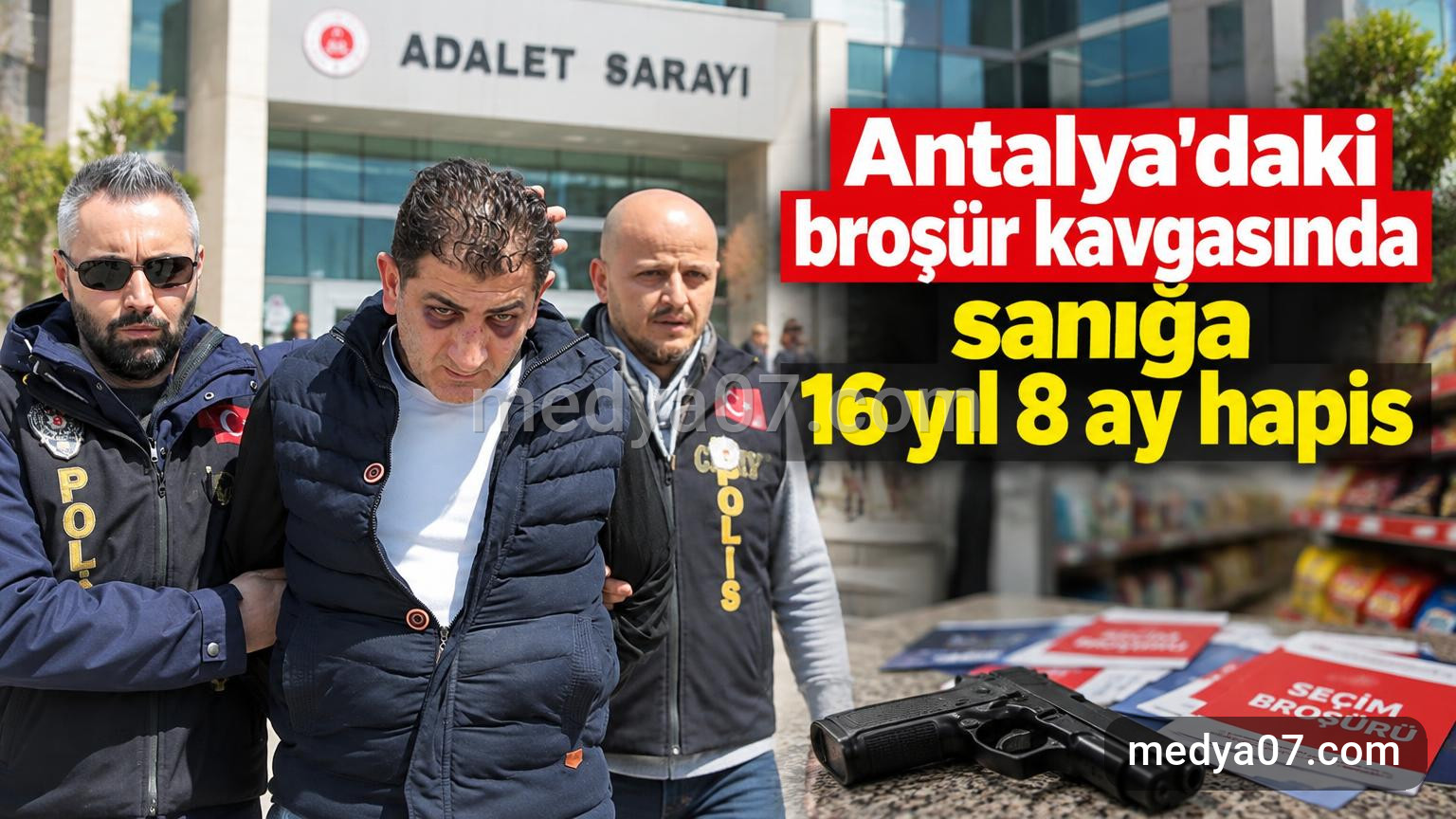 Antalya’daki broşür kavgasında sanığa 16 yıl 8 ay hapis