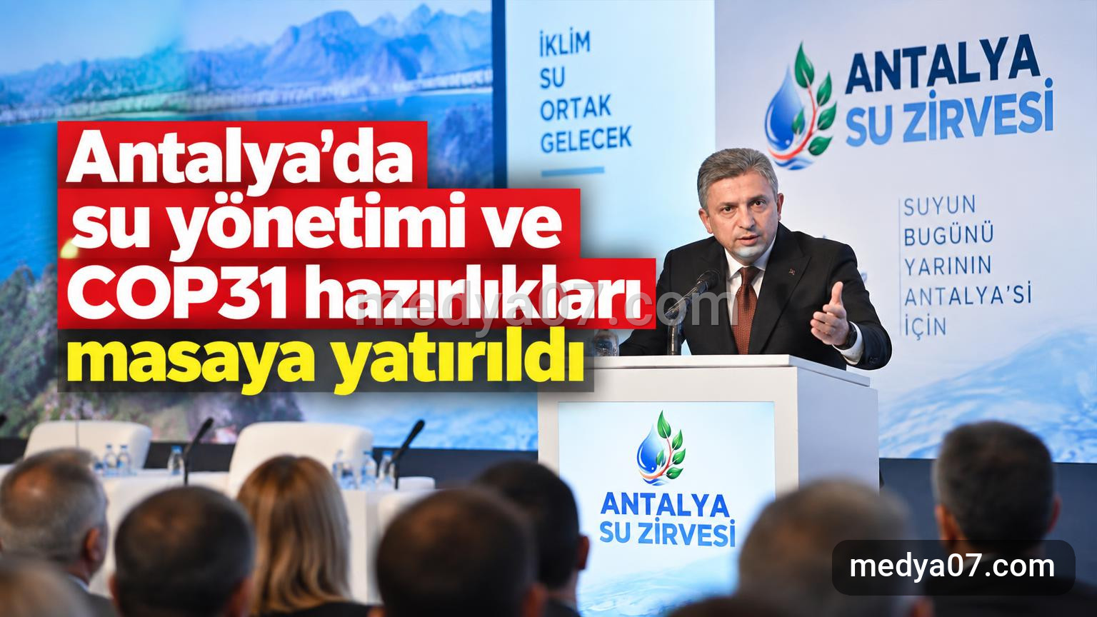Antalya’da su yönetimi ve COP31 hazırlıkları masaya yatırıldı