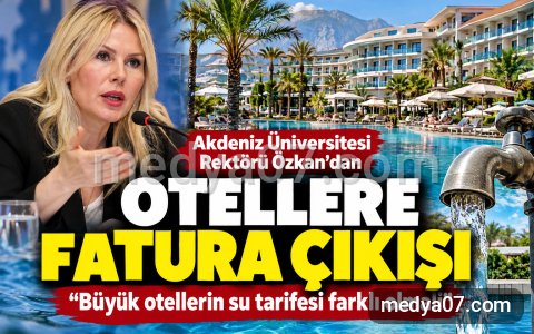 Antalya’da su gündemi: Rektör Özkan’dan otellere farklı tarife önerisi