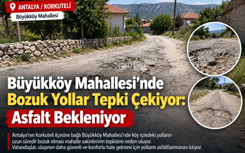Büyükköy Mahallesi’nde Bozuk Yollar Tepki Çekiyor: Asfalt Bekleniyor