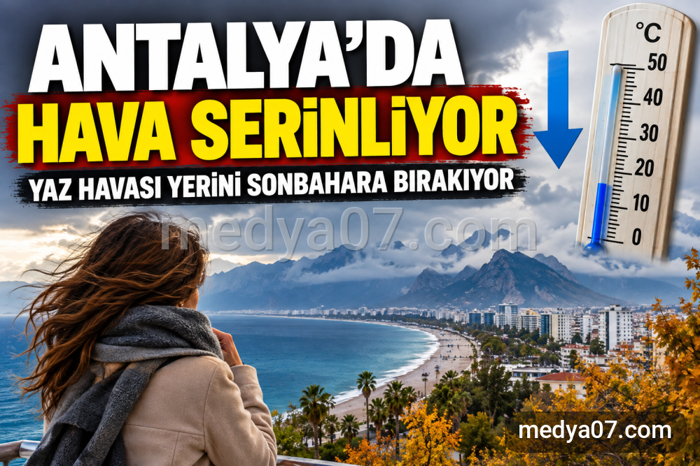 Antalya’da Hava Serinledi: Yaz Havası Yerini Sonbahara Bırakıyor