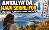 Antalya’da Hava Serinledi: Yaz Havası Yerini Sonbahara Bırakıyor