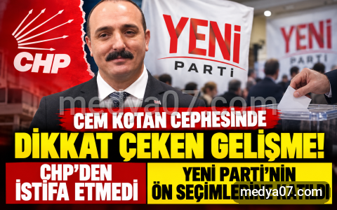 Cem Kotan cephesinde dikkat çeken gelişme: CHP’den istifa yok, YENİ Parti ön seçimlerinde var!