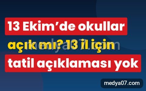 13 Ekim’de okullar açık mı? 13 il için tatil açıklaması yok